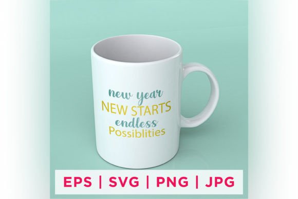 New Year New Starts Endless Possibilities Graphics & Crafts
